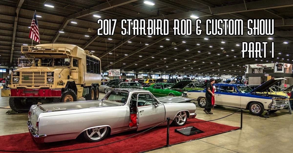 2017 Starbird Rod & Custom Show Pt 1 Brought To You By Crown Custom