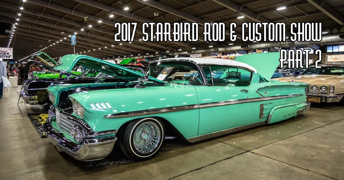 2017 Starbird Rod & Custom Show Pt 2 Brought To You By Crown Custom