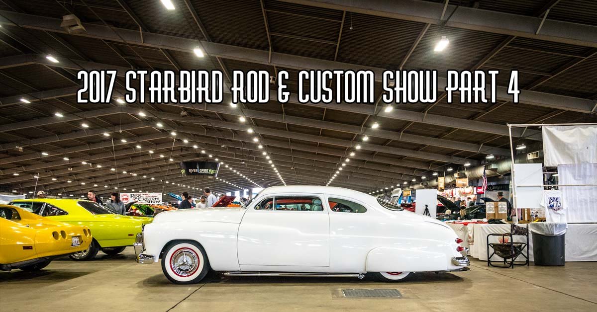 2017 Starbird Rod & Custom Show Pt 4 Brought To You By Crown Custom
