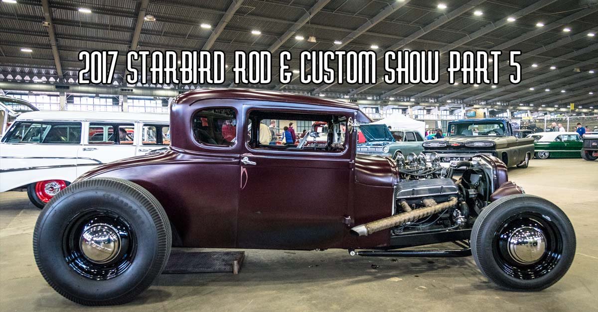 2017 Starbird Rod & Custom Show Pt 5 Brought To You By Crown Custom