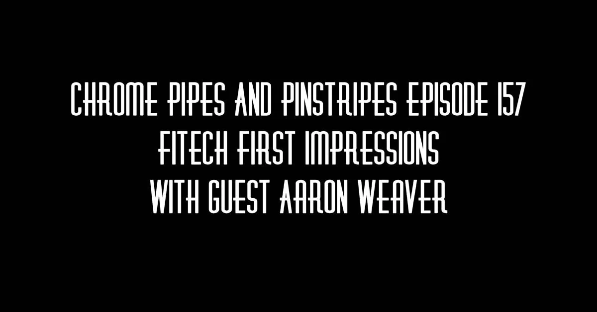 Chrome Pipes And Pinstripes 157 - My Fitech First Impressions