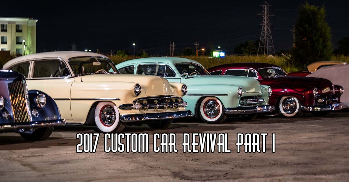 2017 Custom Car Revival Part 1