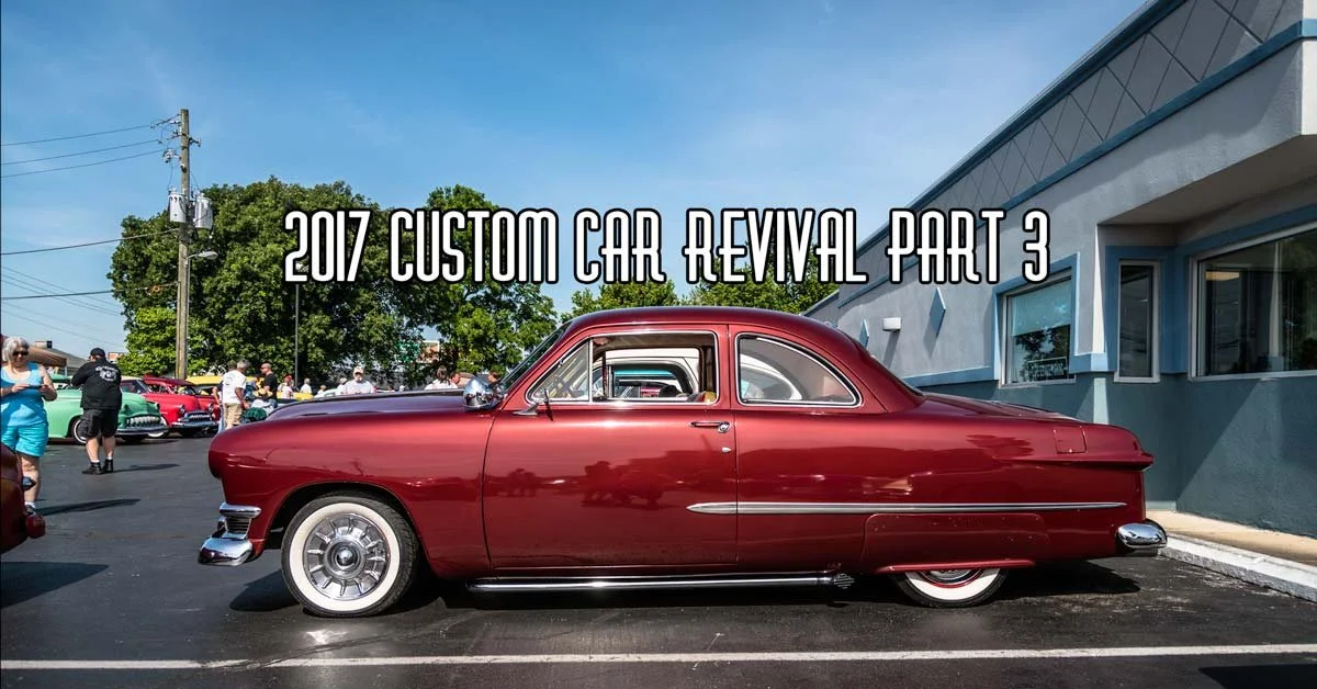 2017 Custom Car Revival Part 3