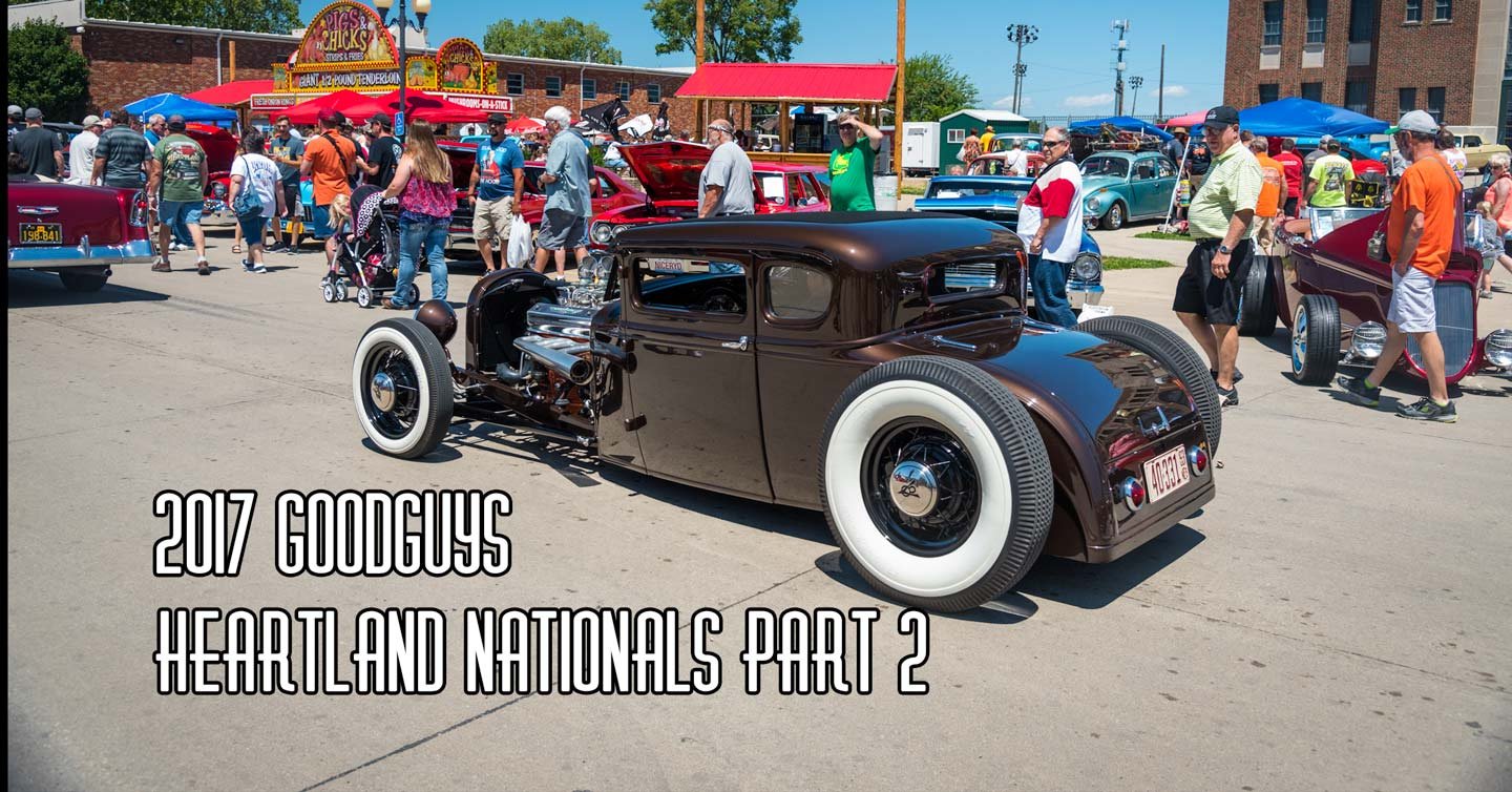 2017 GoodGuys Heartland Nationals Coverage Part 2