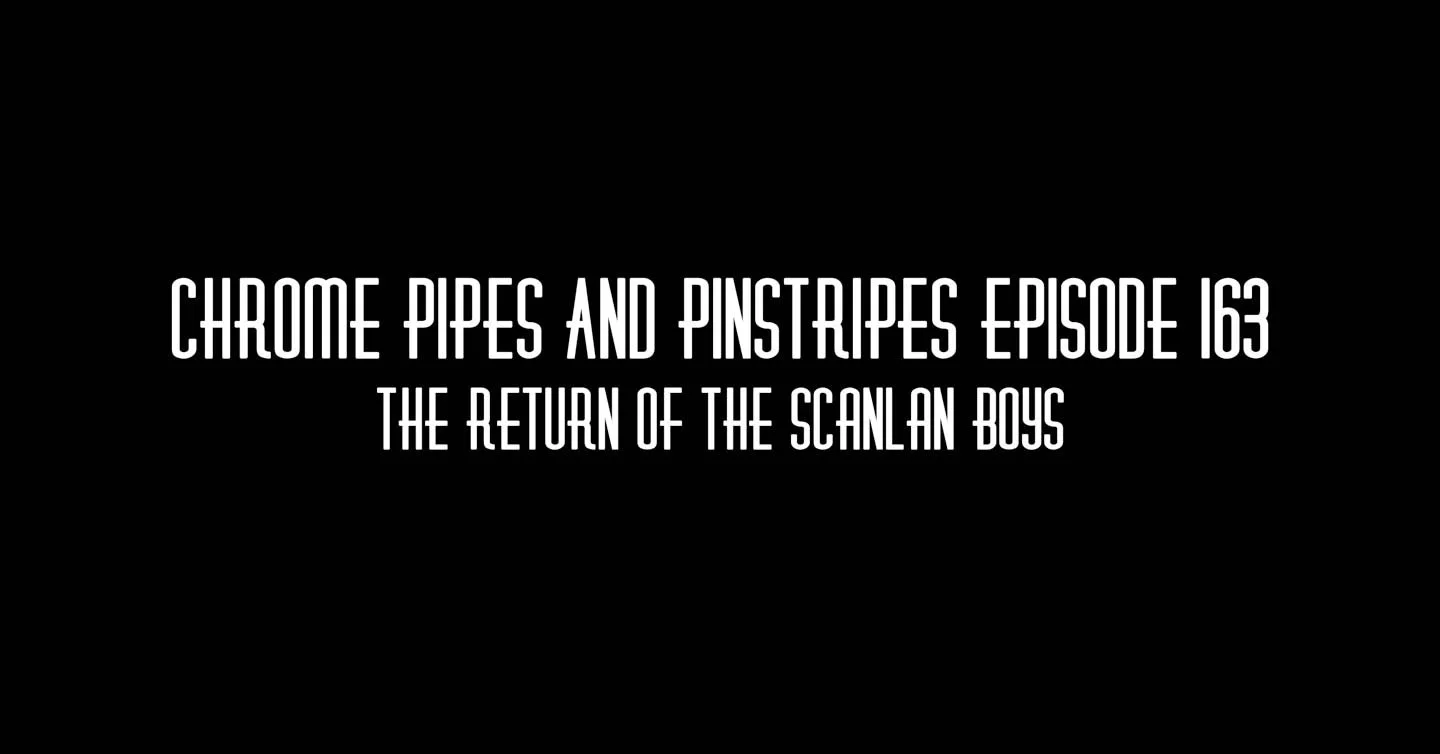 163 - The Return Of The Scanlan Boys