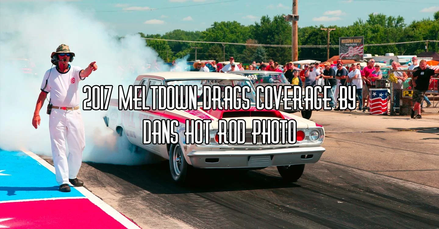 2017 Meltdown Drags Coverage By Dan's Hot Rod Photo