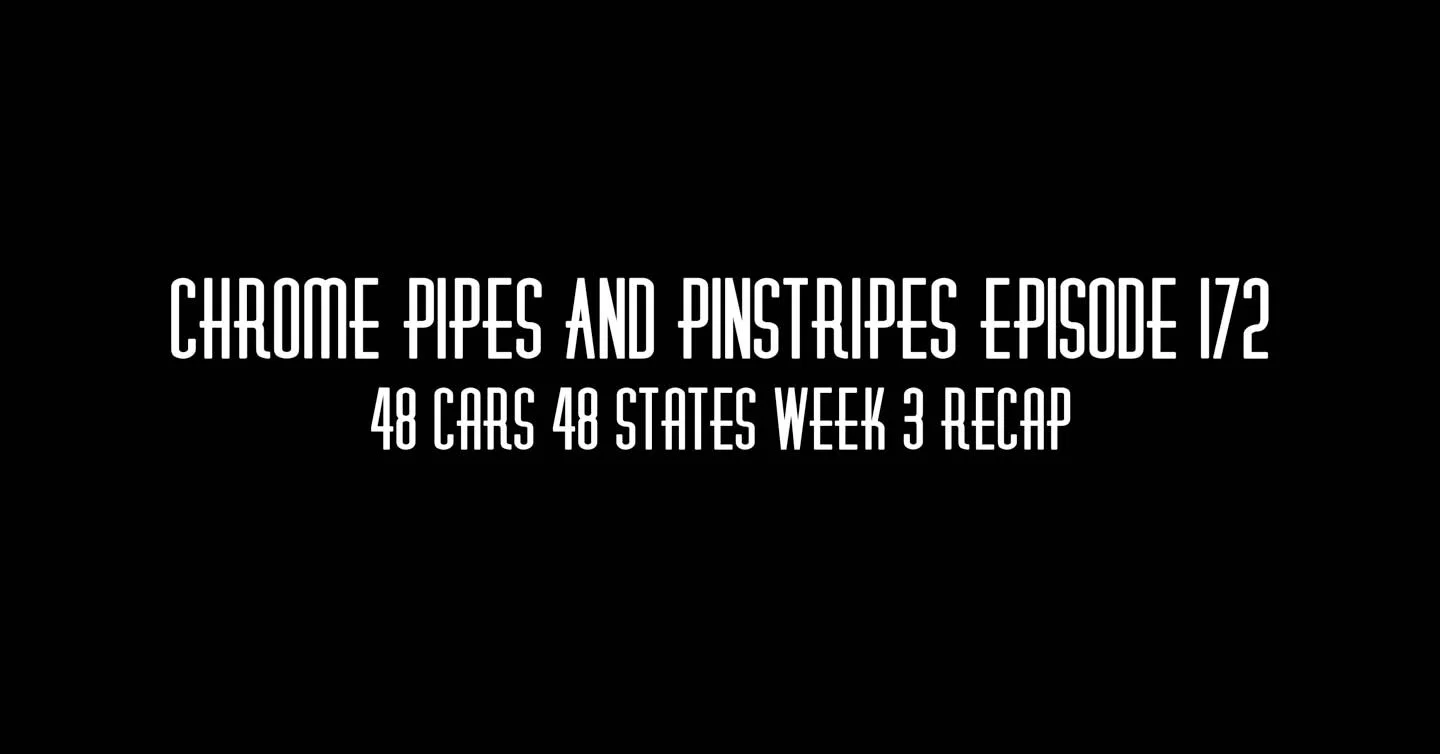 172- 48 Cars 48 States Podcast Recap Week 3