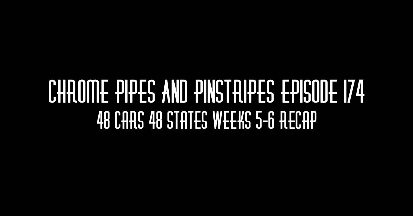 174 - #48Cars48States Recap Weeks 5-6