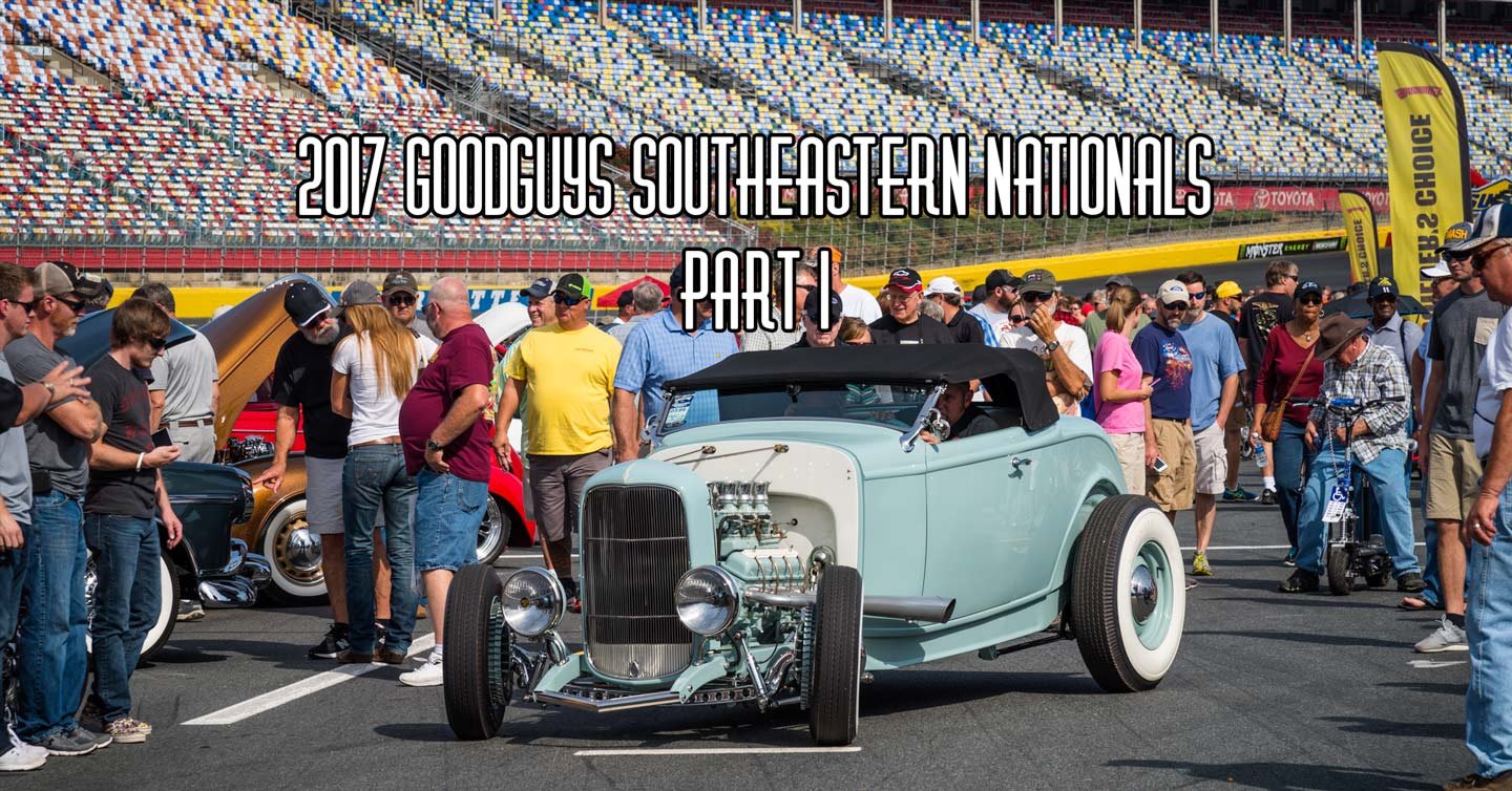 2017 Goodguys Southeastern Nationals Pt 1