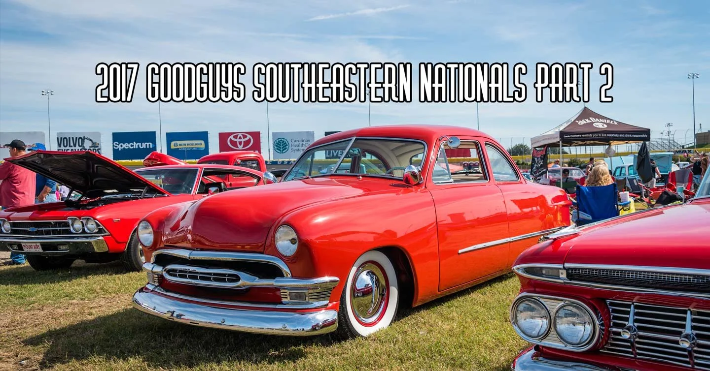 2017 Goodguys Southeastern Nationals Pt 2