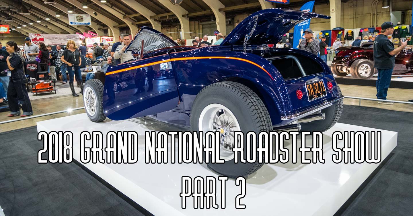 2018 Grand National Roadster Show Coverage Part 2