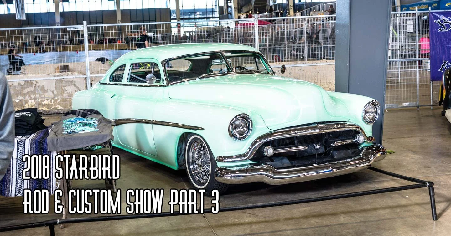 2018 Starbird Rod & Custom Show PT. 3