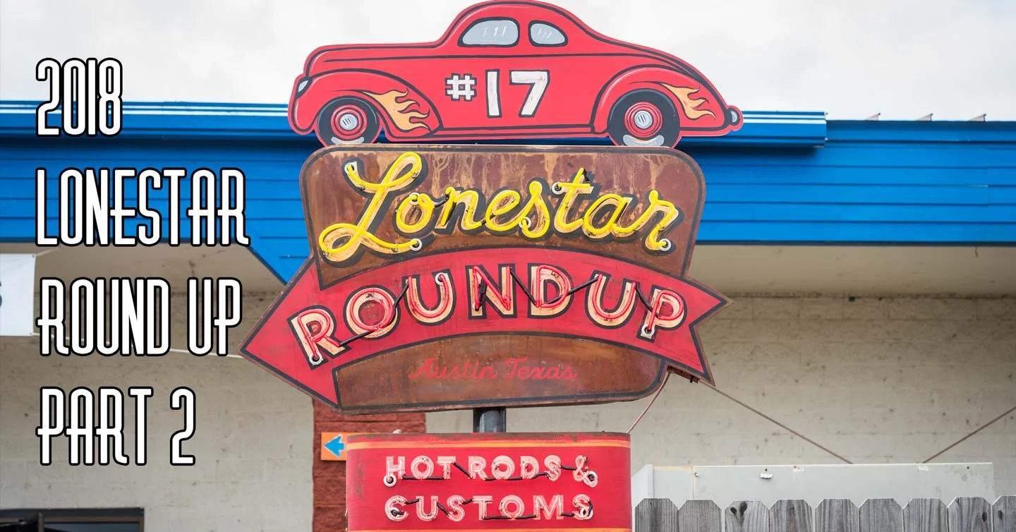 2018 Lonestar Round Up Coverage Pt. 2