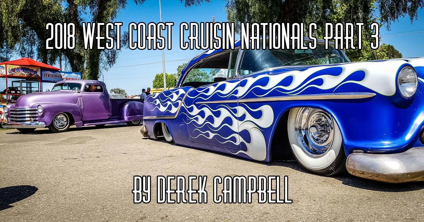 2018 West Coast Kustoms Cruisin' Nationals Part 3 by Derek Campbell