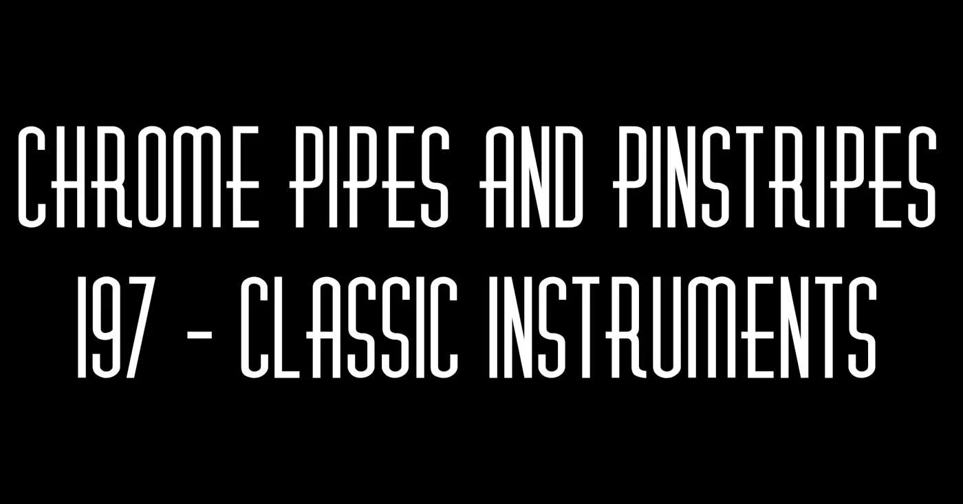 197 - Classic Instruments - Chrome Pipes and Pinstripes