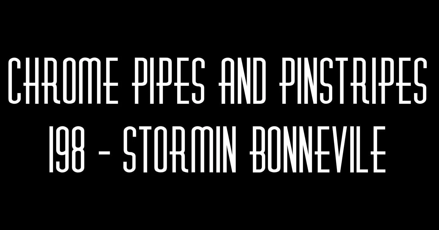198 - Stormin' Bonneville - Chrome Pipes And Pinstripes