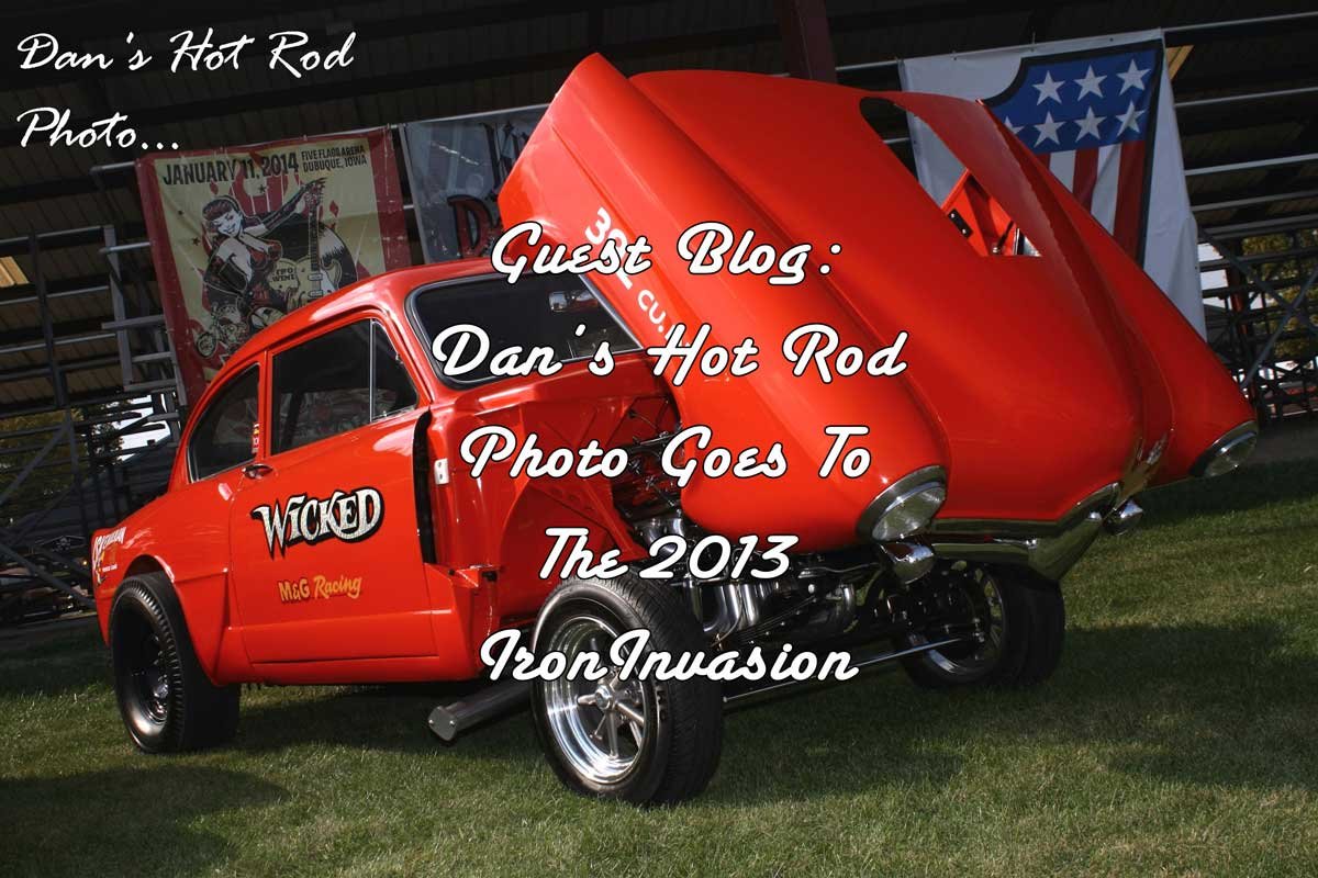 Guest Blog: Dan's Hot Rod Photo goes to the 2013 Iron Invasion