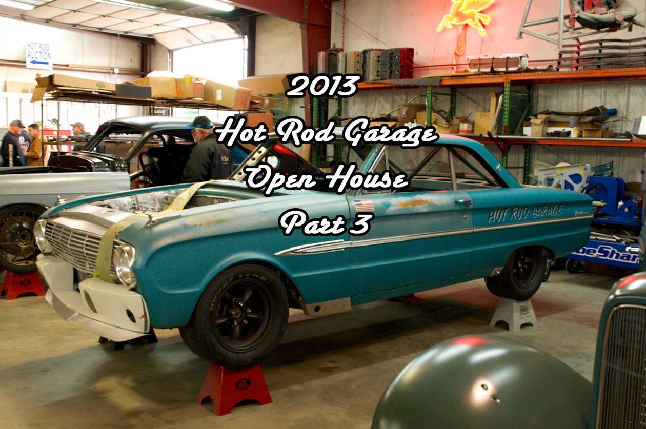 Event Coverage: 2013 Hot Rod Garage Open House Part 3