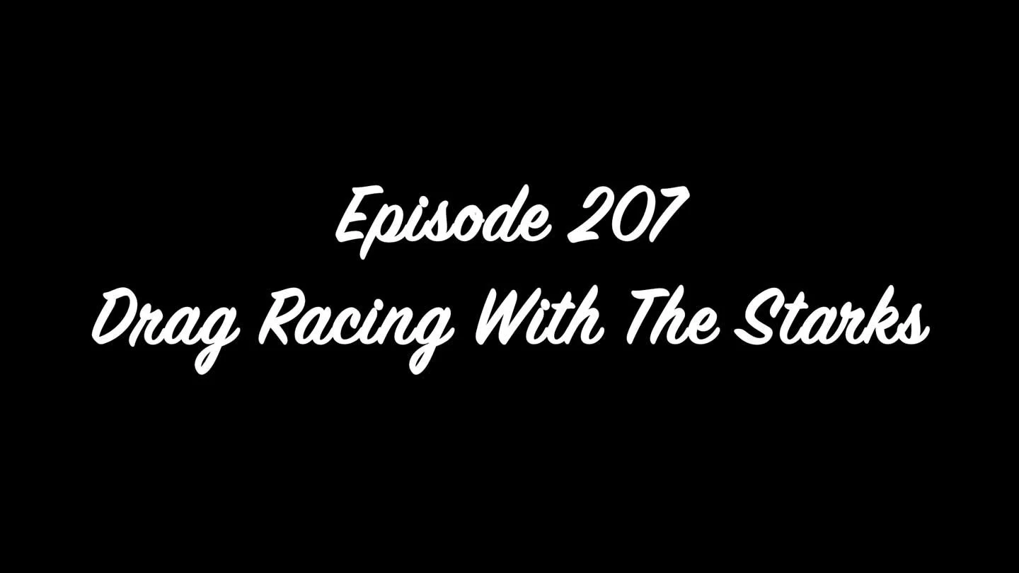 Chrome Pipes & Pinstripes 207: Drag Racing with the Stark Family