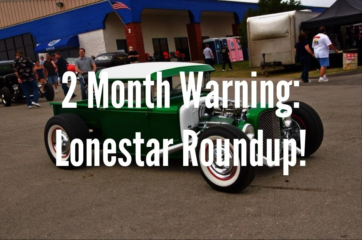 All traditionally styled 63 & older rides, heads up! 2 Month Warning: Lonestar Roundup!