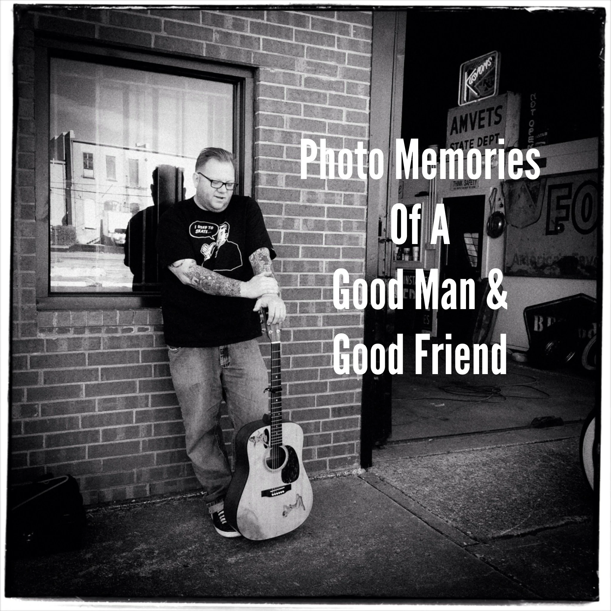 Photo Memories of a Good Man and Good Friend