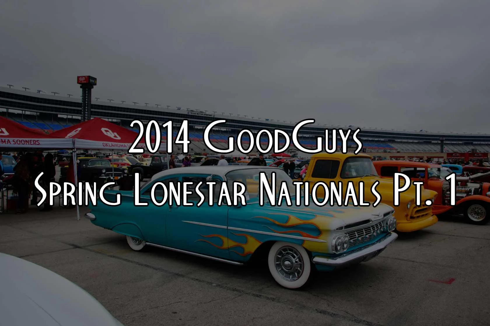 2014 GoodGuys Spring Lonestar Nationals Pt. 1