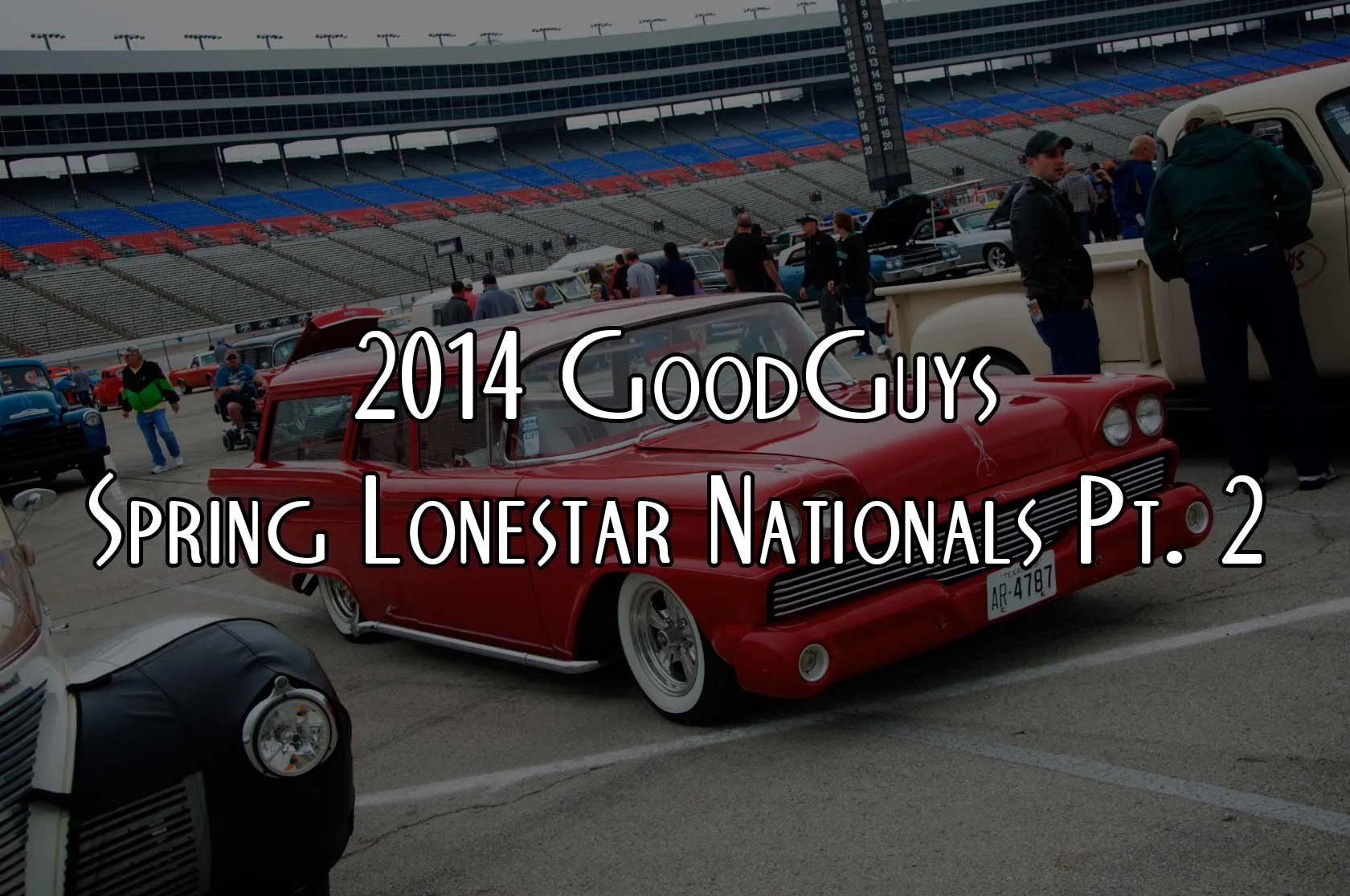 2014 GoodGuys Spring Lonestar Nationals Pt. 2