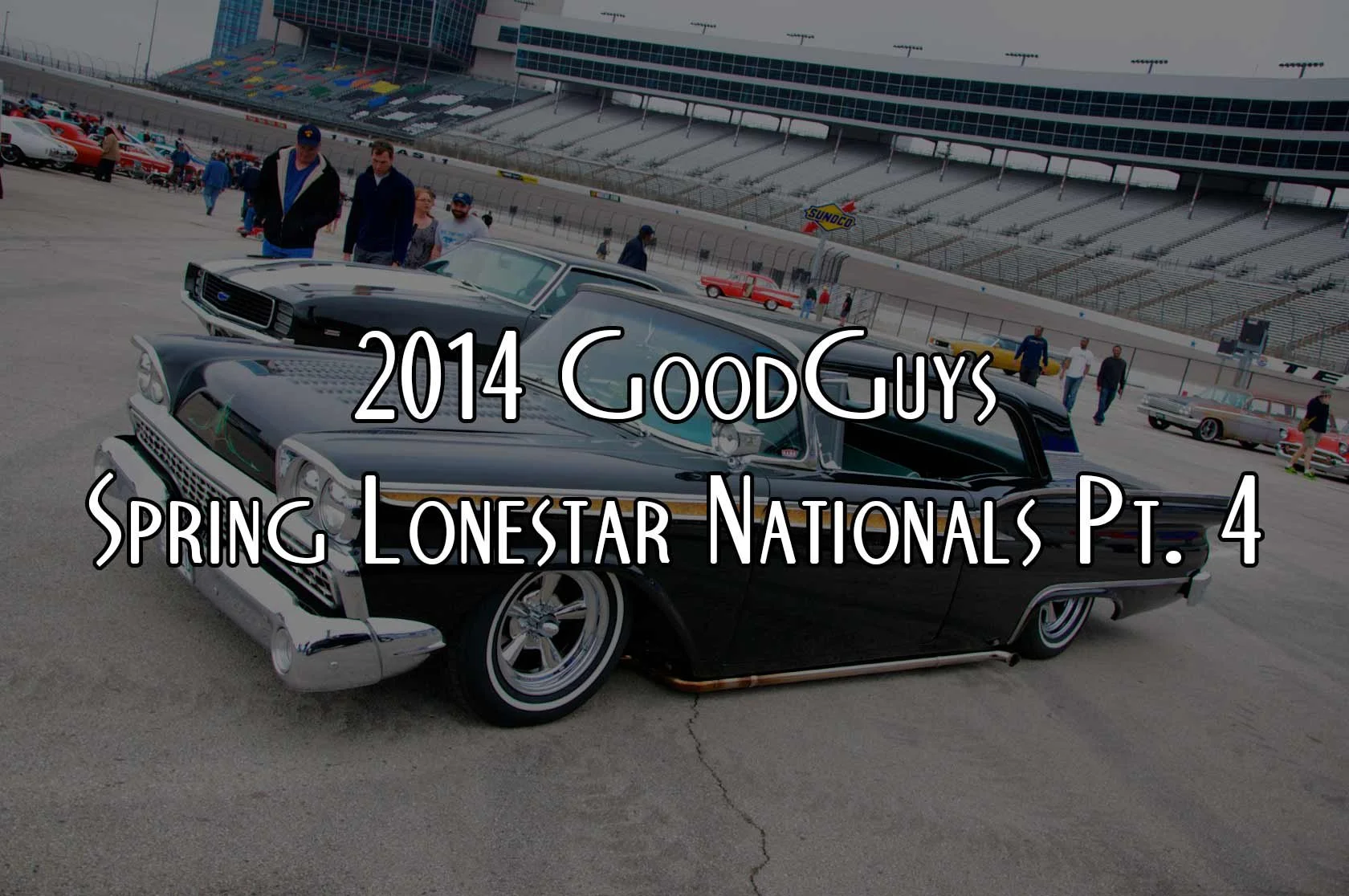 2014 GoodGuys Spring Lonestar Nationals Pt. 4