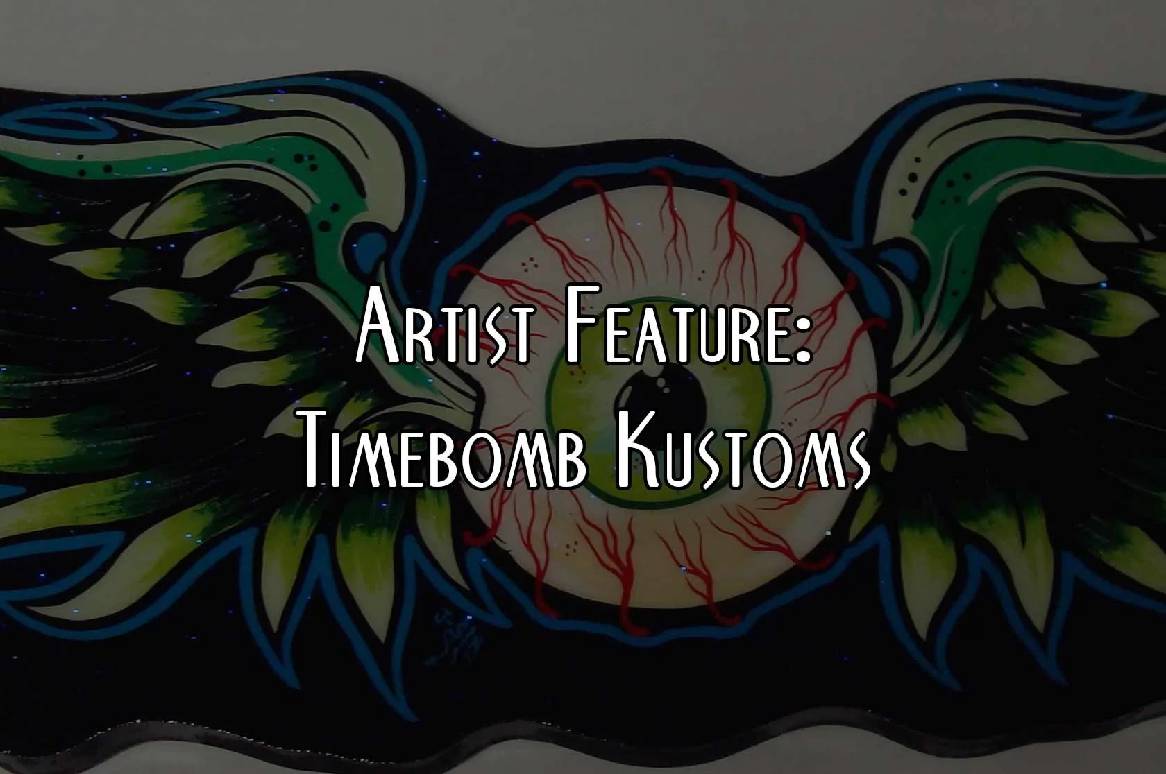 Artist Feature: Timebomb Kustoms