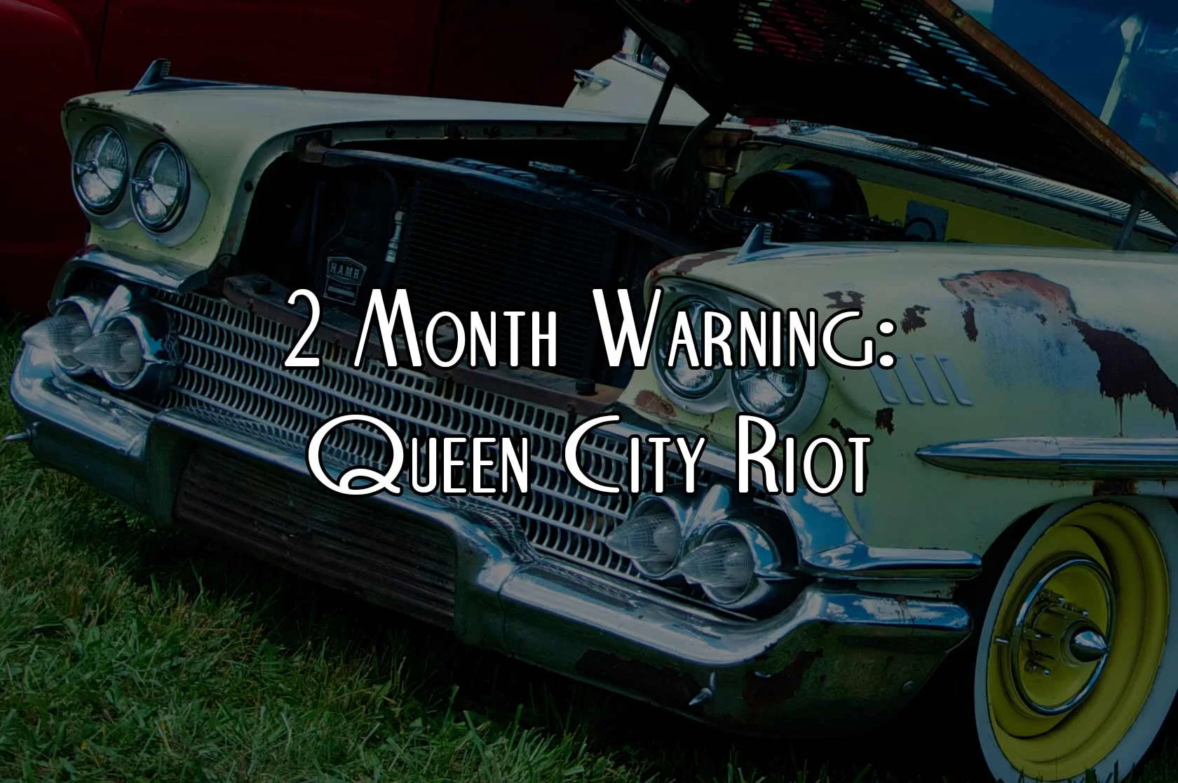 2 Month Warning: Queen City Riot