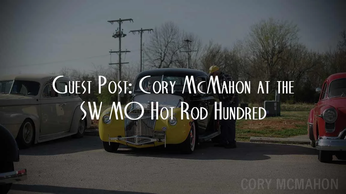 Guest Post: Cory McMahon at the SW MO Hot Rod Hundred