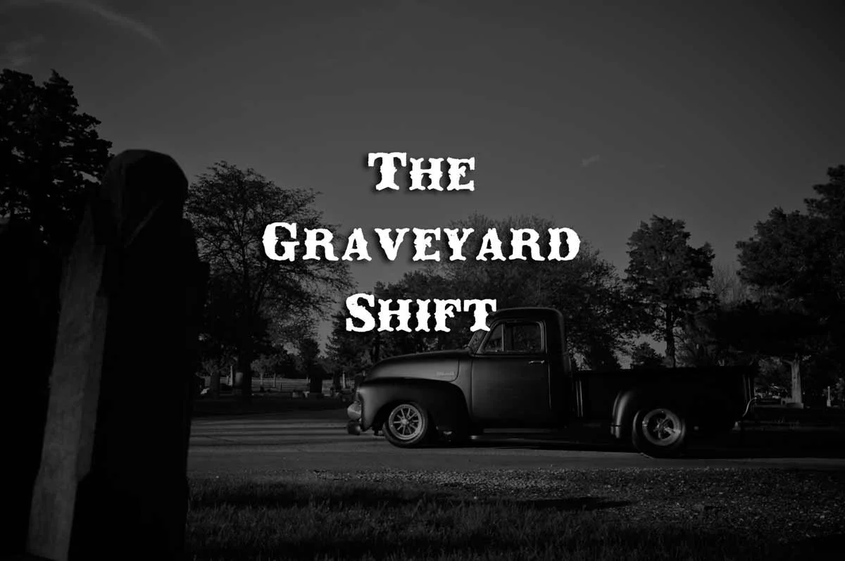 The Graveyard Shift