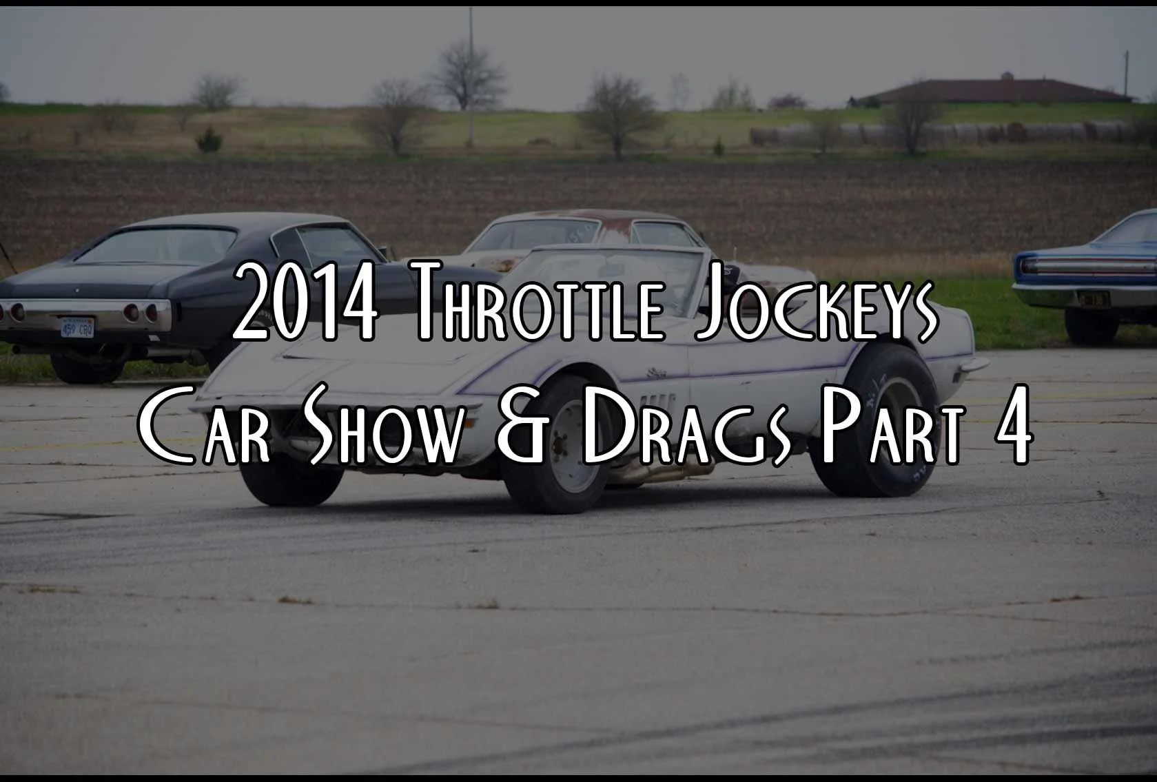2014 Throttle Jockeys Car Show & Drags Part 4