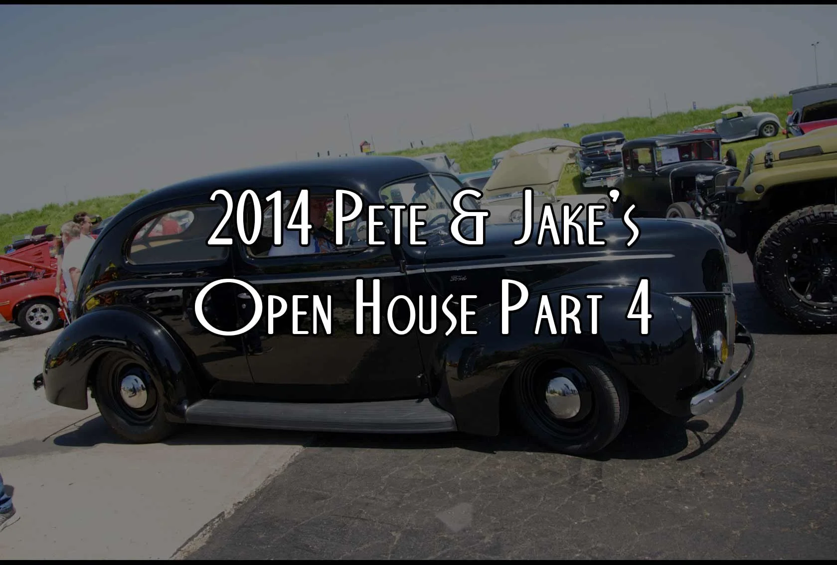 2014 Pete & Jakes Open House Part 4