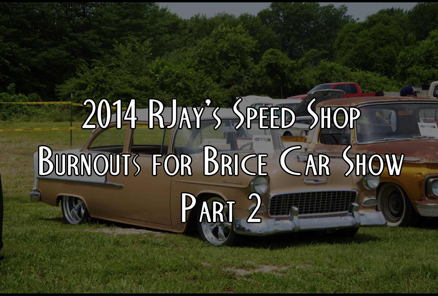 2014 RJay's Burnouts For Brice Coverage pt. 2