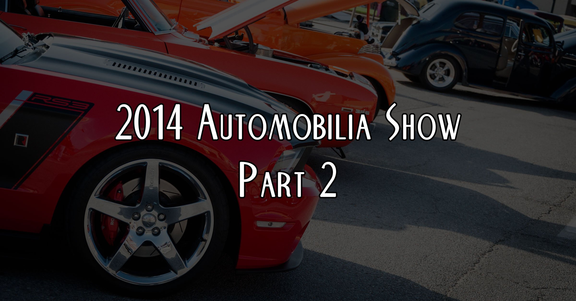2014 Automobilia Car Show Photo Coverage Pt. 2