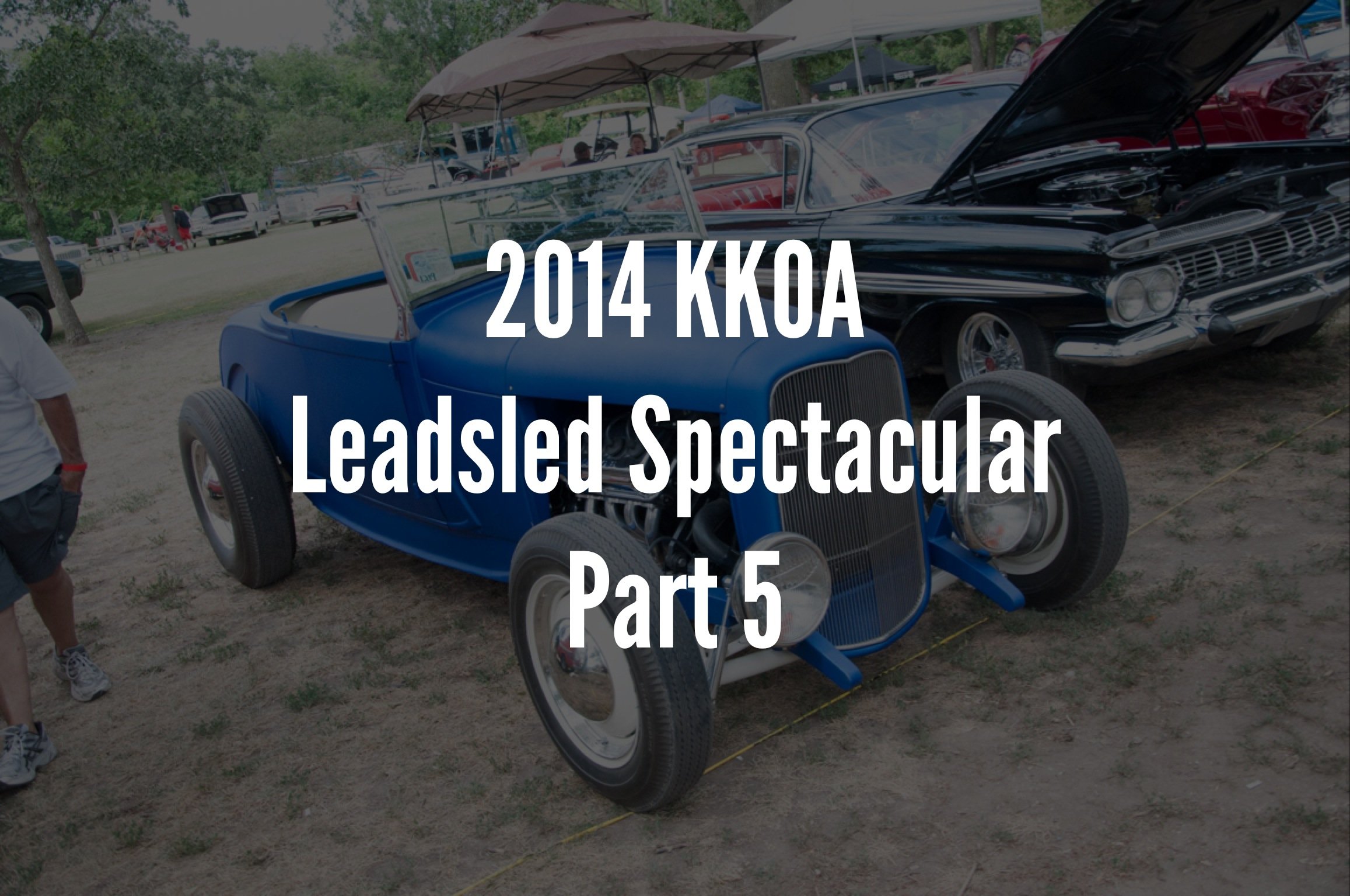 2014 KKOA Leadsled Spectacular Coverage Pt. 5