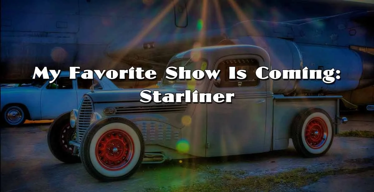 My Favorite Show Is Coming : Starliner