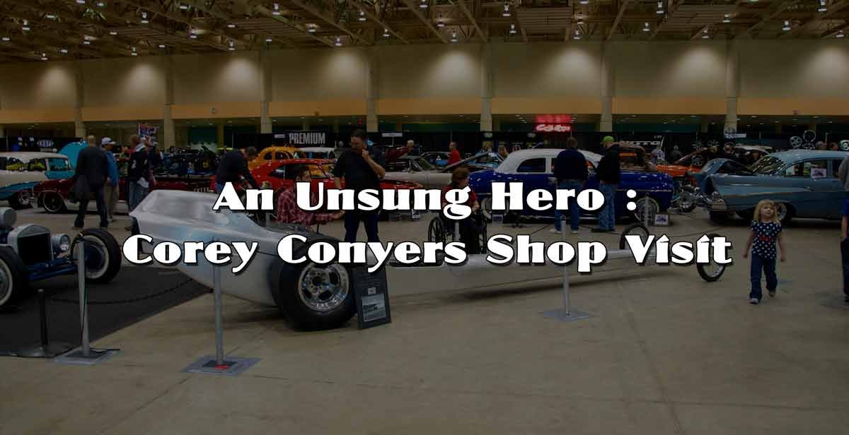 An Unsung Hero: Corey Conyers' Shop Visit