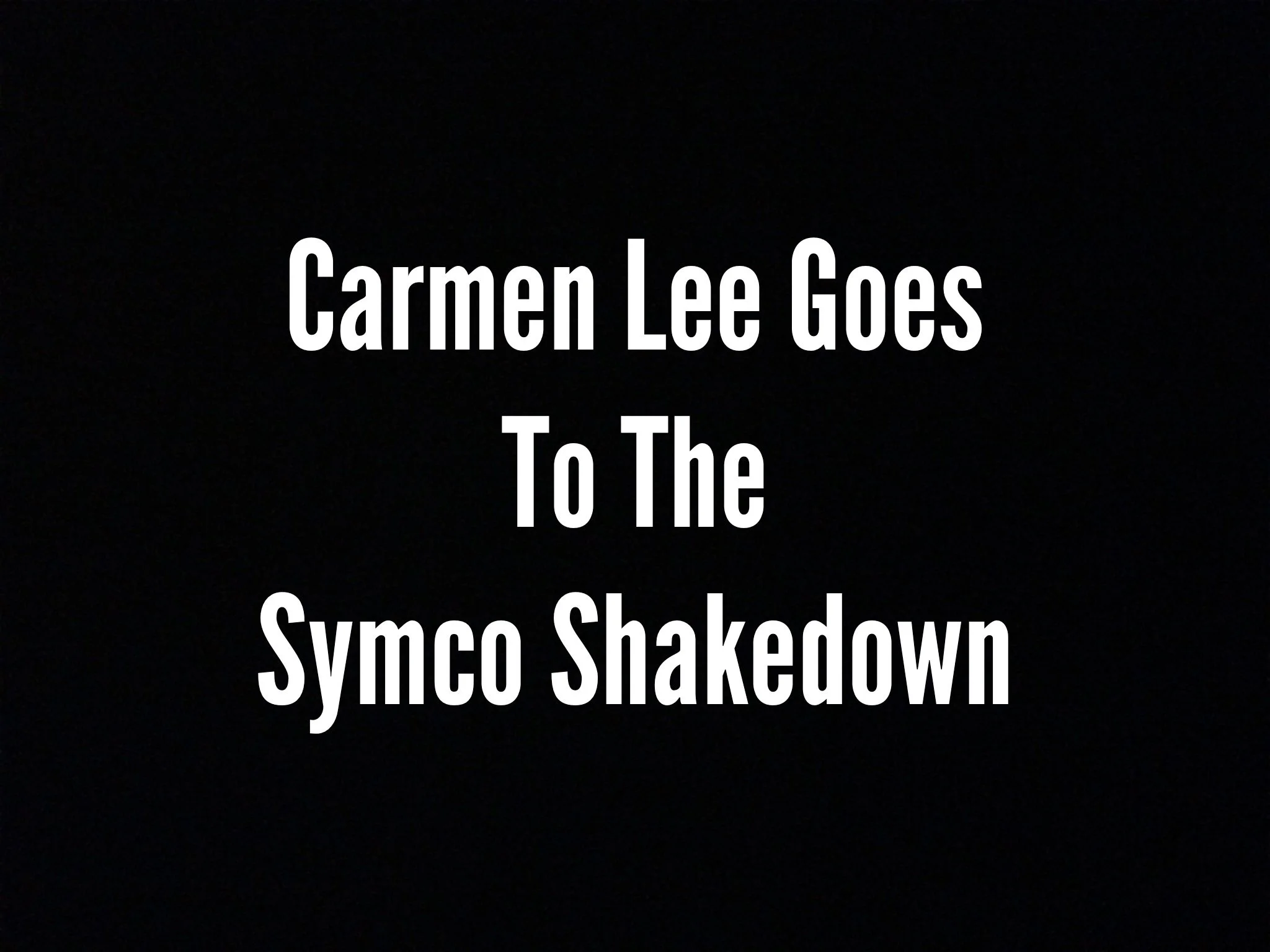 Carmen Lee Goes To The Symco Shakedown