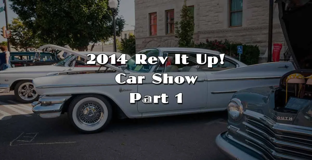 2014 Rev It Up Car Show Part 1