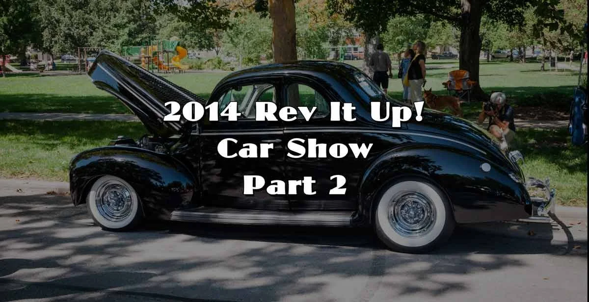 2014 Rev It Up Car Show Part 2