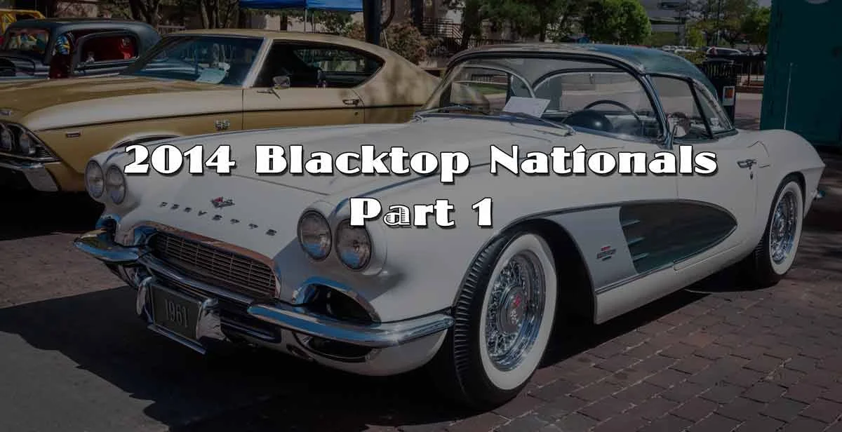2014 Blacktop Nationals Part 1