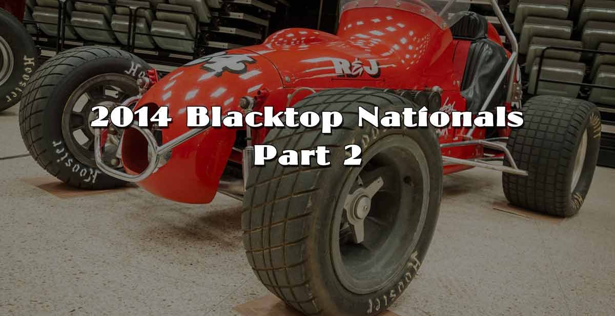 2014 Blacktop Nationals Part 2