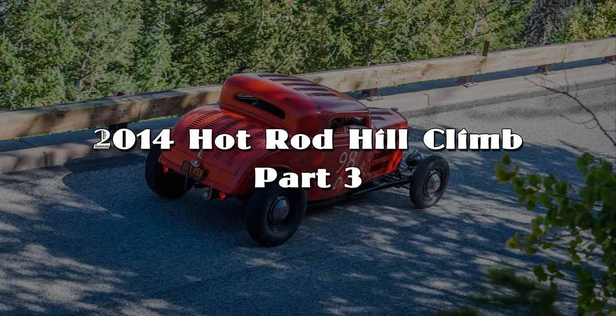 2014 Hot Rod Hill Climb Part 3