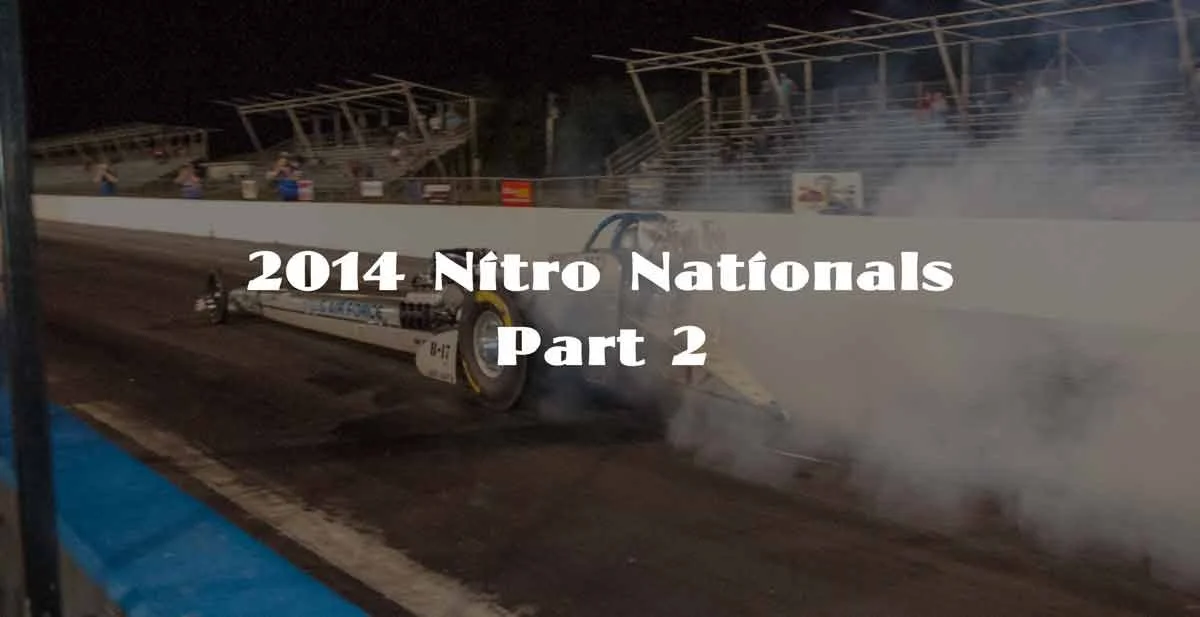 2014 Nitro Nationals Part 2