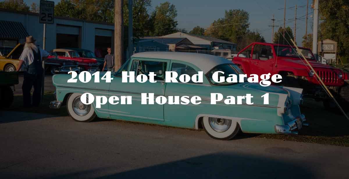 2014 Hot Rod Garage Open House Part 1