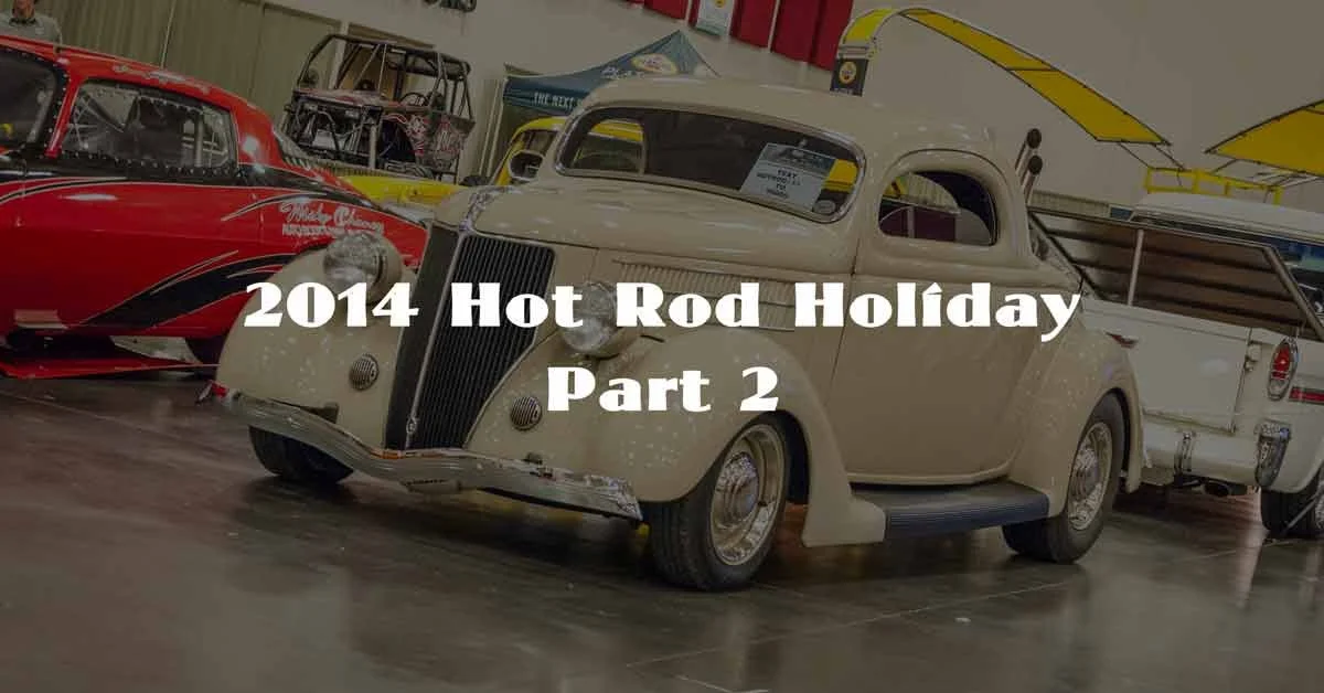 2014 Hot Rod Holiday Pt. 2
