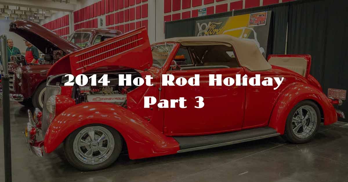 2014 Hot Rod Holiday Pt. 3
