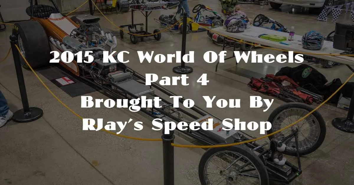2015 KC World of Wheels Part 4 Brought To You By RJay’s Speed Shop